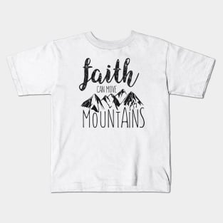 Faith Can Move Mountains Kids T-Shirt